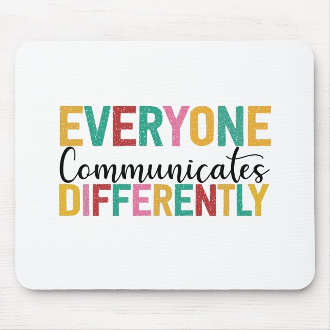 Autism Awareness Everyone Communicates Differently Mouse Mat (Front)
