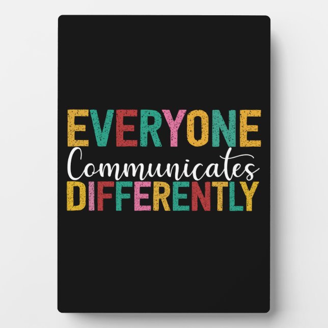 Autism Awareness Everyone Communicates Differently Plaque (Front)