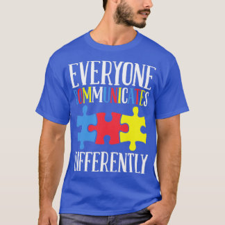 Autism Awareness Everyone Communicates Differently T-Shirt