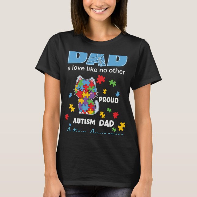 Autism Awareness Father Love Proud Autism Son Daug T-Shirt (Front)