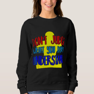 Autism Awareness For Autistic Kids Awareness Famil Sweatshirt