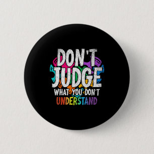 Autism Awareness Gifts Dont Judge What You Dont Un 6 Cm Round Badge