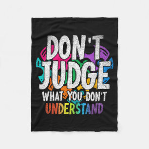 Autism Awareness Gifts Dont Judge What You Dont Un Fleece Blanket