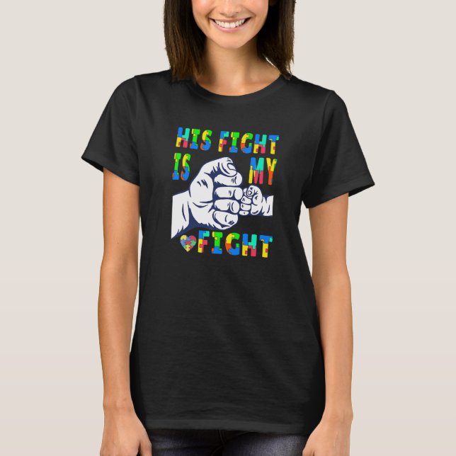 Autism Awareness His Fight Is My Fight Raising Chi T-Shirt (Front)