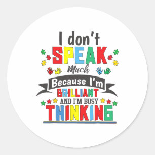 Autism Awareness I Dont Speak Much Autistic Brilli Classic Round Sticker