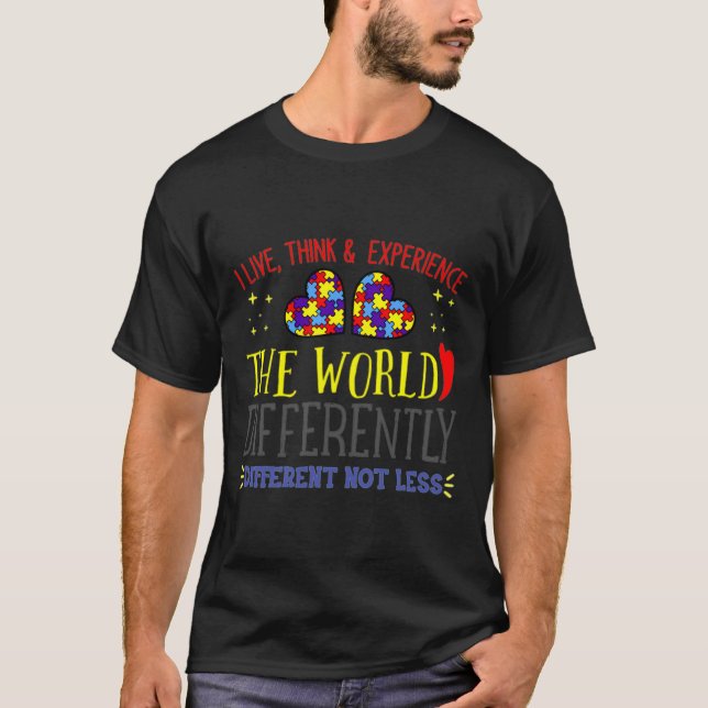 Autism Awareness I Live Think And Experience The W T-Shirt (Front)