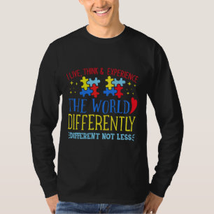 Autism Awareness I Live Think Experience The World T-Shirt