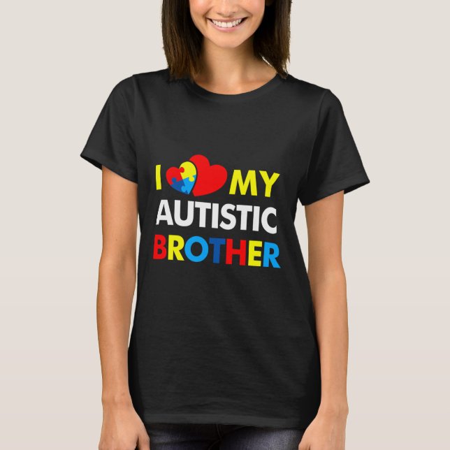 Autism Awareness I Love My Autistic Brother T-Shirt (Front)