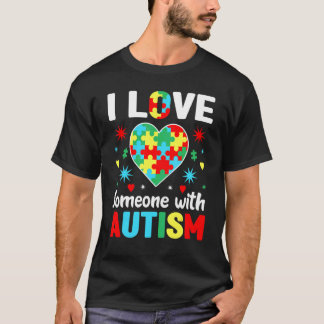 Autism Awareness I Love Someone With Autism Autist T-Shirt