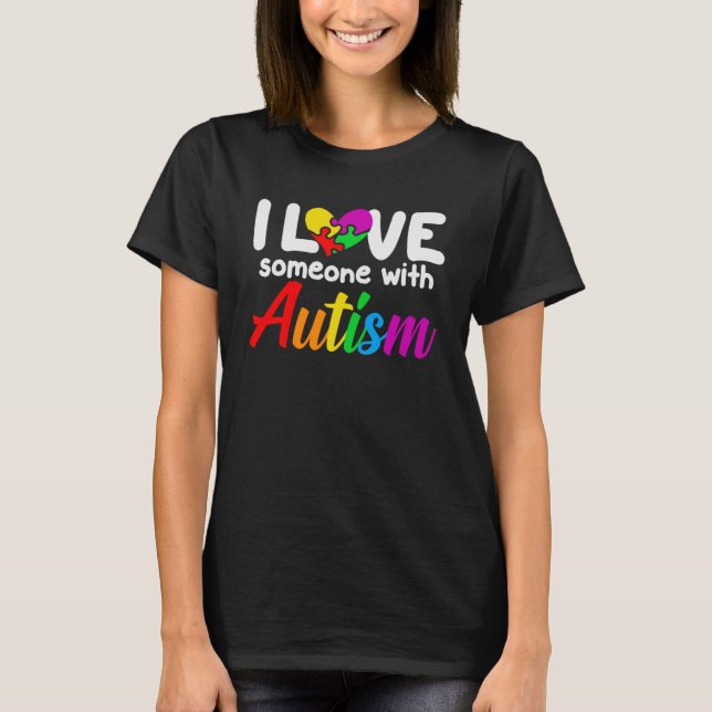 Autism Awareness I Love Someone With Autism Suppor T-Shirt (Front)