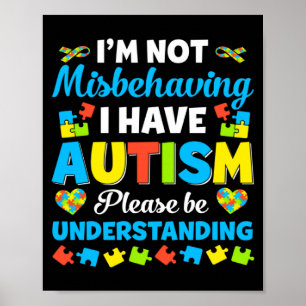 Autism Awareness I M Not Misbehaving I Have Autis Poster