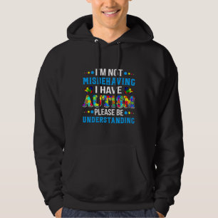 Autism Awareness I M Not Misbehaving I Have Autism Hoodie