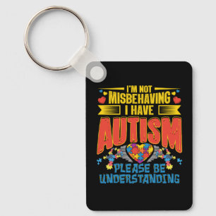 autism awareness i m not misbehaving i have autism key ring