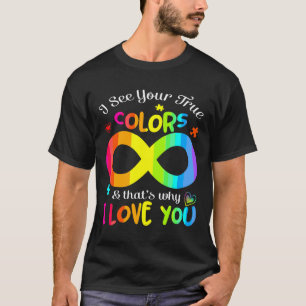 Autism Awareness I See Your True Colours And That T-Shirt