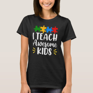 Autism Awareness I Teach Awesome Kids Special Ed T T-Shirt
