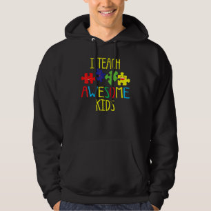 Autism Awareness I Teach Awesome Kids Special Teac Hoodie
