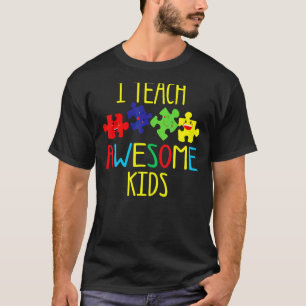Autism Awareness I Teach Awesome Kids Special Teac T-Shirt