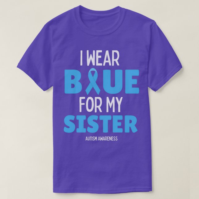 Autism Awareness I Wear Blue For My Sister T-Shirt (Design Front)