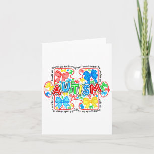 Autism Awareness I Wound Not Change You For The Wo Card