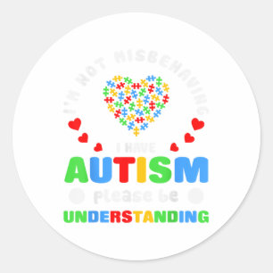 Autism Awareness Im Not Misbehaving I Have Autism Classic Round Sticker
