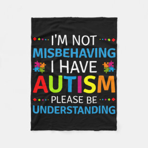 Autism Awareness I'm Not Misbehaving I Have Autism Fleece Blanket