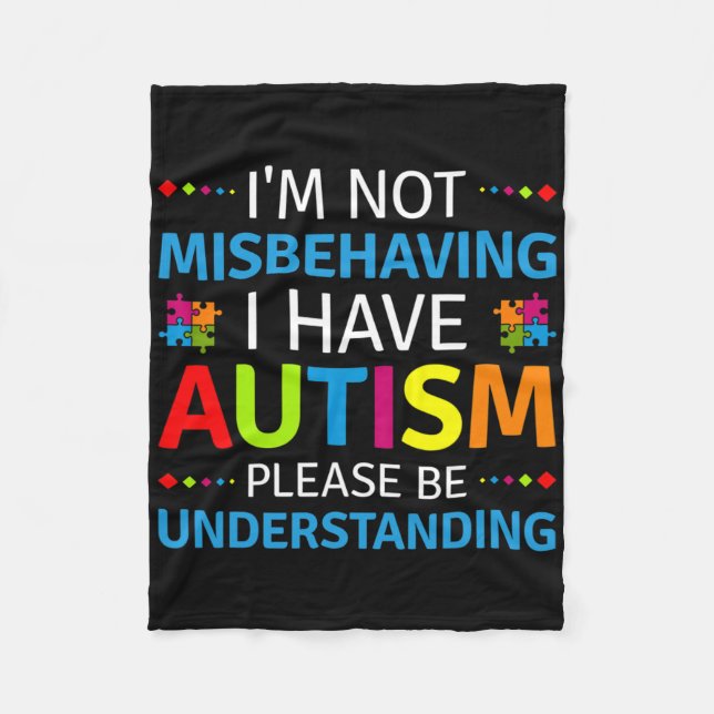 Autism Awareness I'm Not Misbehaving I Have Autism Fleece Blanket (Front)