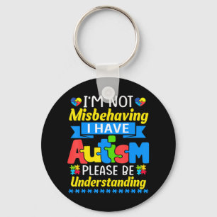 Autism Awareness I'm Not Misbehaving I Have Autism Key Ring