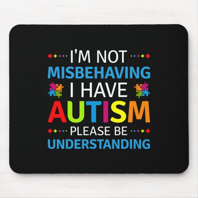 Autism Awareness I'm Not Misbehaving I Have Autism Mouse Mat (Front)