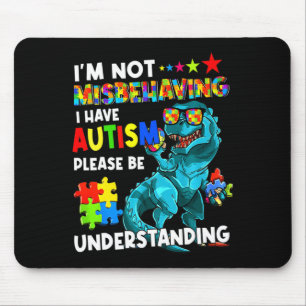 Autism Awareness Im Not Misbehaving I Have Autism Mouse Mat