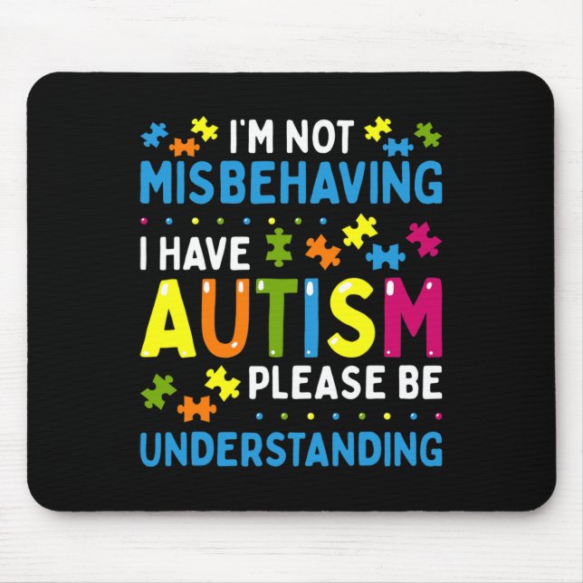 Autism Awareness I'm Not Misbehaving I Have Autism Mouse Mat (Front)