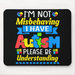 Autism Awareness I'm Not Misbehaving I Have Autism Mouse Mat