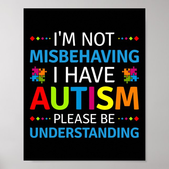 Autism Awareness I'm Not Misbehaving I Have Autism Poster (Front)