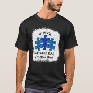 AUTISM AWARENESS In April We Wear Blue - 3Rd Grade T-Shirt