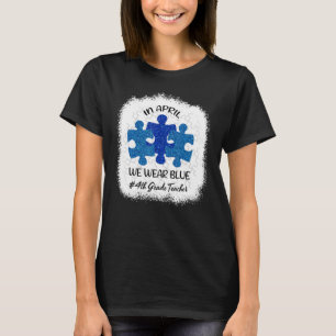 Autism Awareness In April We Wear Blue 4th Grade T-Shirt