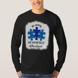 AUTISM AWARENESS In April We wear Blue Paraprofess T-Shirt