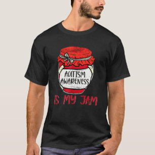 Autism Awareness Is My Jam Cute Meme Autistic Supp T-Shirt