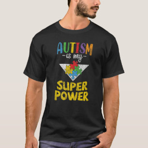 Autism Awareness  Is My Superpower Autistic Kids A T-Shirt