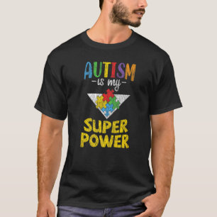 Autism Awareness Is My Superpower Autistic Kids Aw T-Shirt