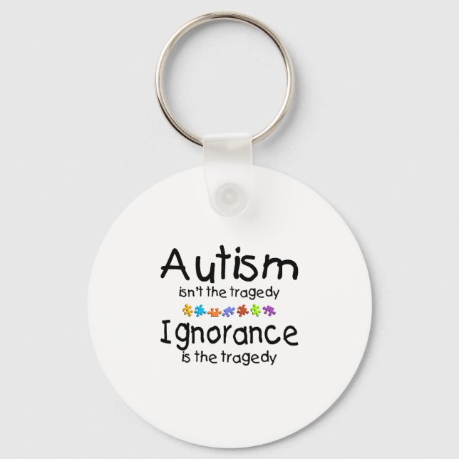 Autism Awareness Isnt The Tragedy Key Ring (Front)