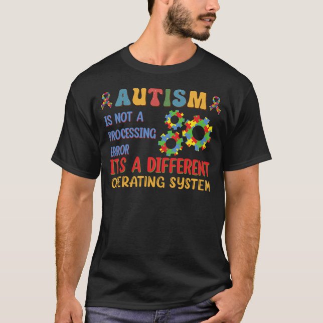 Autism Awareness It s A Different Operating System T-Shirt (Front)