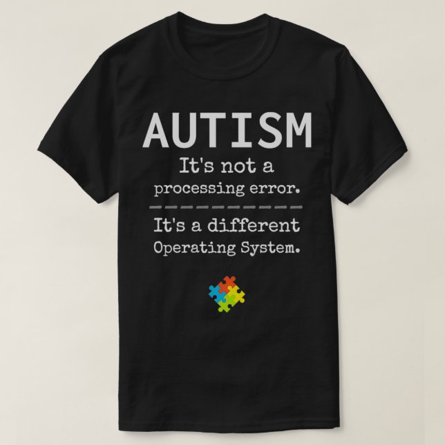 Autism Awareness It's A Different Operating System T-Shirt (Design Front)