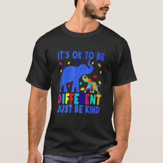 Autism Awareness It's Ok To Be Di Fferent Just Be  T-Shirt