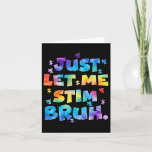 Autism Awareness Just Let Me Stim Bruh Autism Kids Card