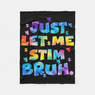 Autism Awareness Just Let Me Stim Bruh Autism Kids Fleece Blanket