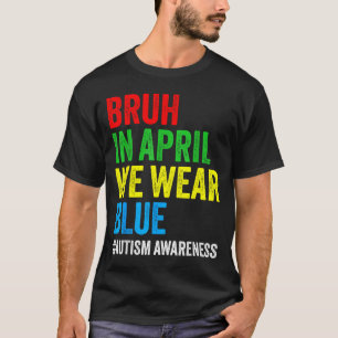 Autism awareness kids boys bruh in april wear blue T-Shirt