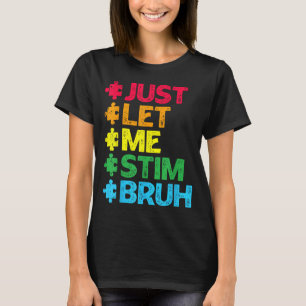 Autism Awareness Let Stim Bruh Puzzle Men Women T-Shirt