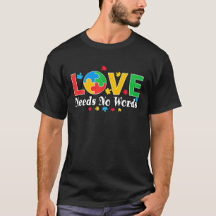 Autism Awareness Love Needs No Words 3 T-Shirt