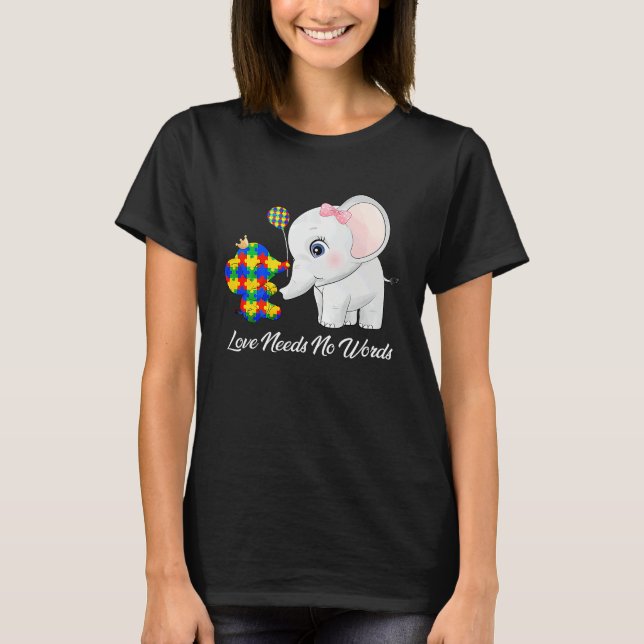 Autism Awareness Love Needs No Words Elephant Supp T-Shirt (Front)