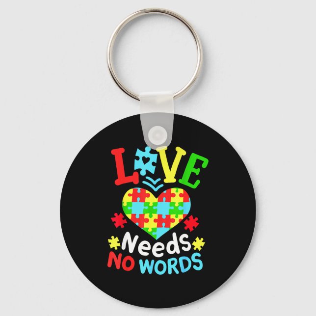 Autism Awareness Love Needs No Words  Key Ring (Front)