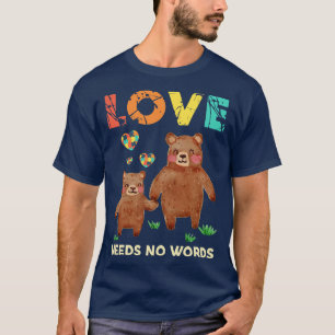 Autism Awareness Mama Bear Love Needs No Words T-Shirt